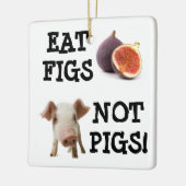 EAT FIGS NIET VARKENS! KERAMISCH ORNAMENT (Links)