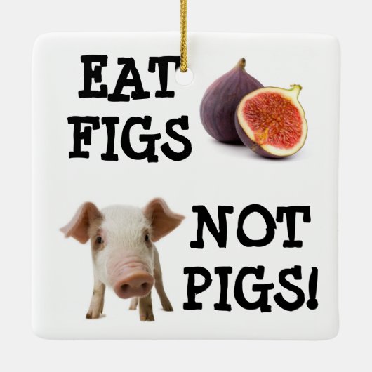 EAT FIGS NIET VARKENS! KERAMISCH ORNAMENT (Achterkant)