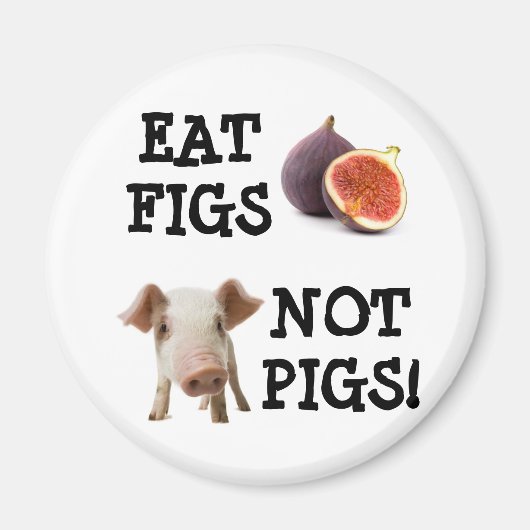 EAT FIGS NIET VARKENS! MAGNEET (Voorkant)