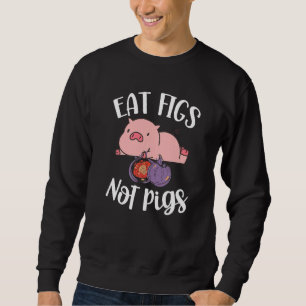 Eat Figs not Pigs Vegetarian Go Vegan Veganism Die Trui