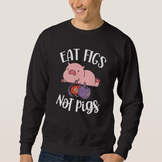 Eat Figs not Pigs Vegetarian Go Vegan Veganism Die Trui (Voorkant)