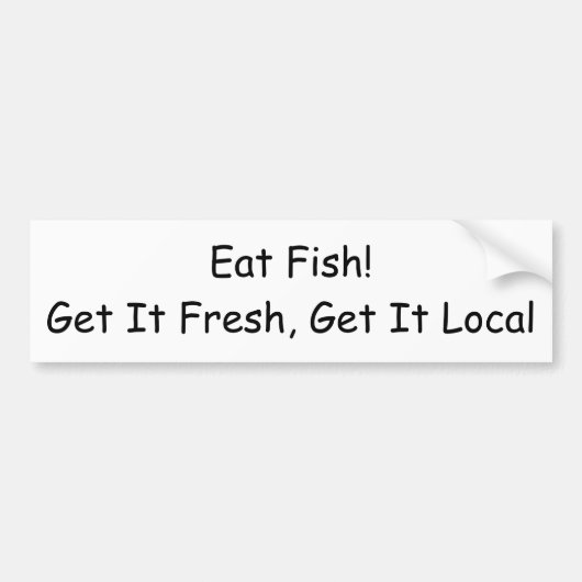 Eat Fish! Haal het vers, haal het lokaal Bumpersticker (Voorkant)