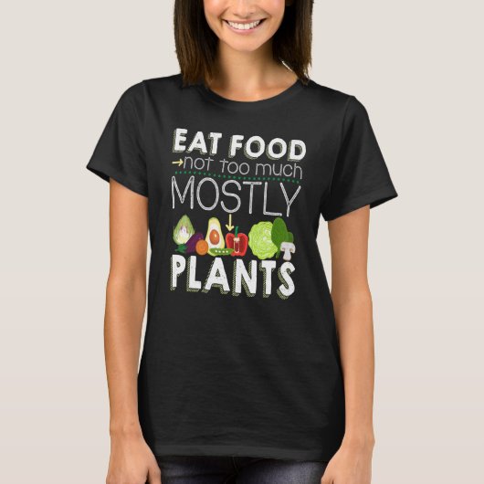Eat Food Not Too Much Mostly Plants Vegetarian Veg T-shirt (Voorkant)
