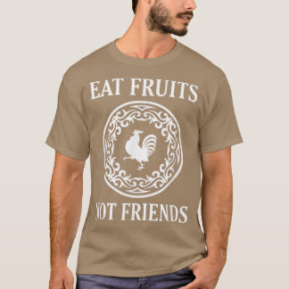 Eat Fruits not Friends T Funny Vegan Vegetarian Te T-shirt