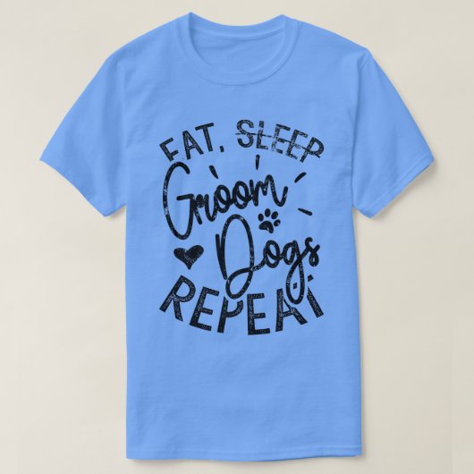 Eat Groom Dogs Repeat, Funny Dog Groomer T-shirt (Design voorkant)