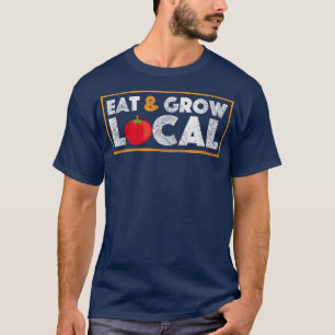 Eat & Grow Local Farmers Market Tomato Farming T-shirt