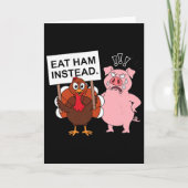 Eat Ham Instead Turkey And Pig Funny Thanksgiving  Kaart (Voorkant)
