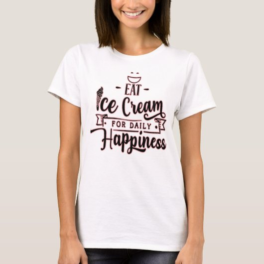 Eat Ice Cream for Daily Happiness-Ice Cream Lover T-shirt (Voorkant)