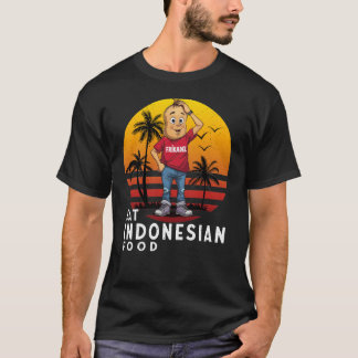 Eat Indonesian Food T-shirt