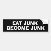 EAT JUNK BECOME JUNK BUMPERSTICKER (Voorkant)