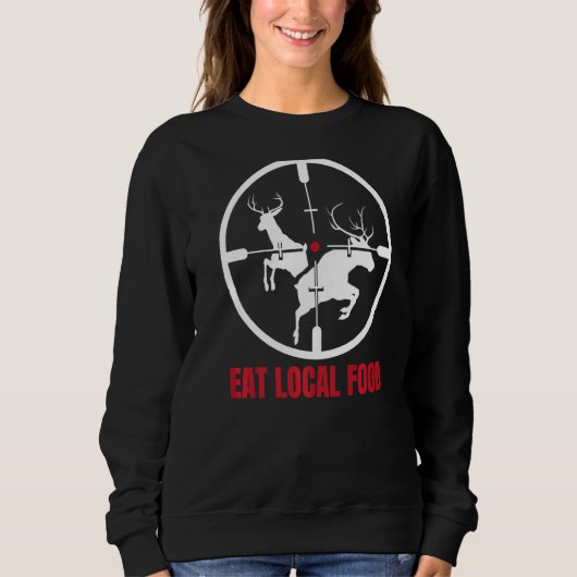 Eat local food Deer Hunter Archer Deer Hunter Hunt Trui (Voorkant)