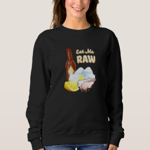 Eat me Raw Oyster Shucker Vist Boating Trui