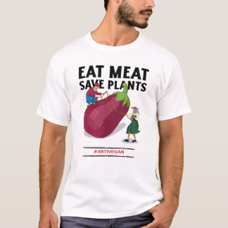 Eat Meat Save Planten Anti Vegan Slogan T-shirt