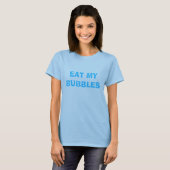 EAT MIJN BUBBELS T-SHIRT (Voorkant volledig)