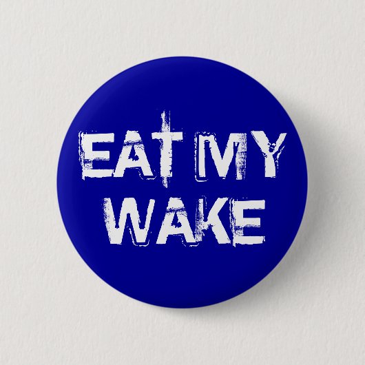 EAT MIJN WAK RONDE BUTTON 5,7 CM (Voorkant)