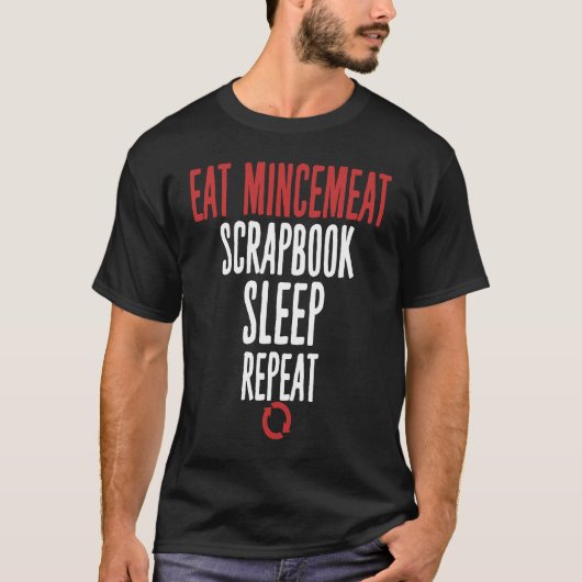 Eat Mincemeat Scrapbook Sleep Repeat Meat T-shirt (Voorkant)