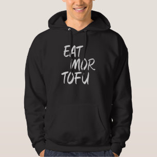 Eat Mor Tofu Vegan Veggies Meatless Foodies Hoodie
