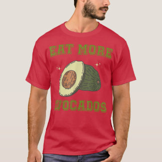 Eat More Avocados Vegetable Lover Veggie Vegan Foo T-shirt