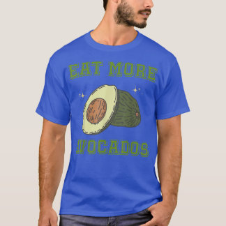 Eat more Avocados Vegetable Lover Veggie Vegan Foo T-shirt