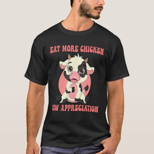 Eat More Chicken Cute Cow Appreciation Day Farm An T-shirt (Voorkant)