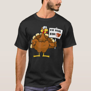 Eat More Ham Funny Turkey Tee Thanksgiving Day Hol T-shirt