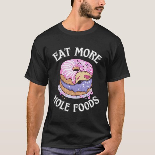Eat More Hole Foods Donut T-shirt (Voorkant)