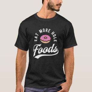 Eat more Hole Foods - roze Donut T-shirt