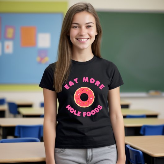 Eat more Hole Foods T-Shirt Funny Food Donut
