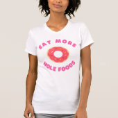 Eat more Hole Foods T-Shirt Funny Food Donut (Voorkant)