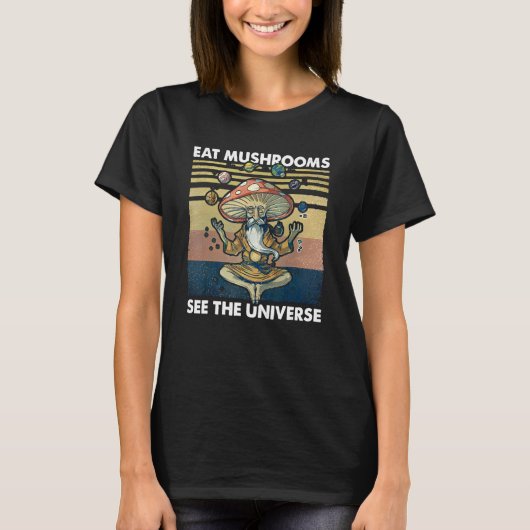 eat mushrooms see the universe t-shirt (Voorkant)