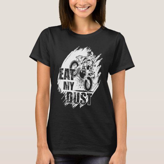 Eat My Dust Dirt Biker Enduro Motorcycle Dirt Biki T-shirt (Voorkant)