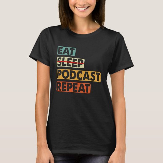Eat No Sleep Podcast Repeat Podcaster Podcasting T-shirt (Voorkant)