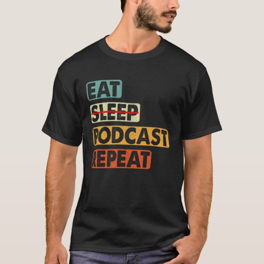Eat No Sleep Podcast Repeat  Podcaster Podcasting  T-shirt (Voorkant)