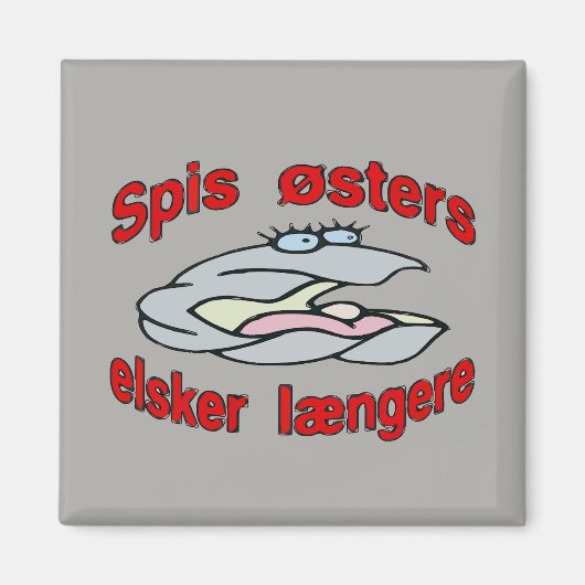 Eat Oysters Love Longer (Deens) Magneet (Voorkant)