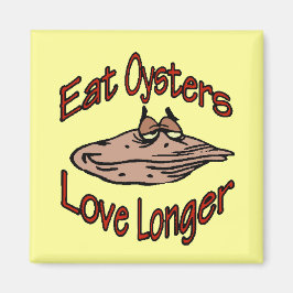 Eat Oysters Love Longer Magneet