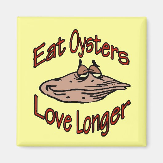 Eat Oysters Love Longer Magneet (Voorkant)