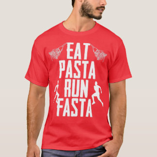 Eat Pasta Run Fasta Love Runner Enthusiast T-shirt