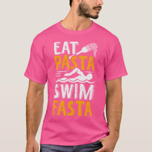 Eat Pasta Swim Fasta Swimmer Gift T-shirt