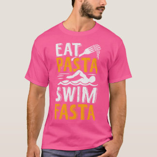 Eat Pasta Swim Fasta Swimmer Gift T-shirt