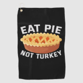 Eat Pie Not Turkey Funny Vegan Thanksgiving Lovers Golfhanddoek (Voorkant)