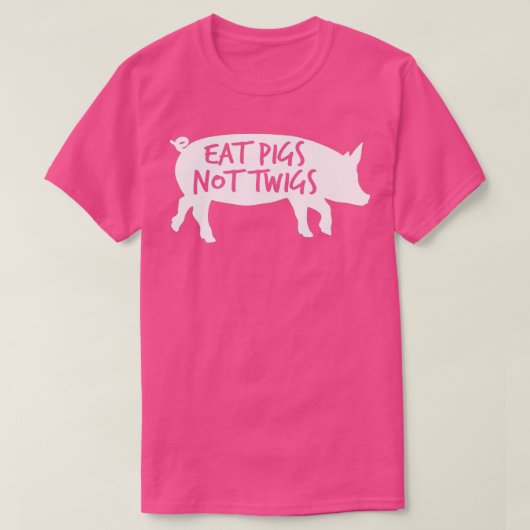 Eat Pigs not Twigs Barbecue BBQ Bacon Carnivore Ch T-shirt (Design voorkant)