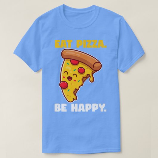 Eat pizza be happy t-shirt (Design voorkant)