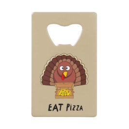 Eat Pizza met Thanksgiving Turkije Creditkaart Flessenopener