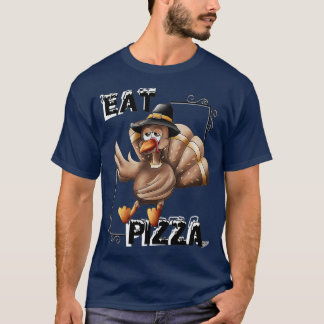 Eat Pizza Thanksgiving T-shirt