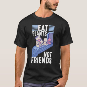 Eat Planten not Friends Vegan Veggie Vegan Diet T-shirt