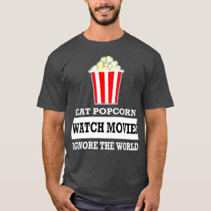 Eat Popcorn Watch films negeren de wereld T-shirt