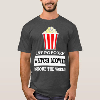Eat Popcorn Watch films negeren de wereld T-shirt