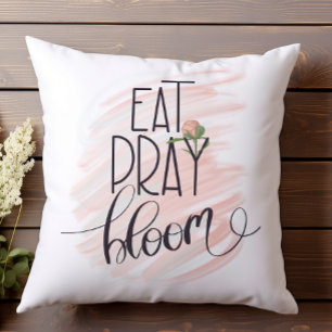 Eat Pray Bloom Pink Rose Print Sierkussen