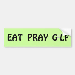 Eat Pray Golf Golf Cart Bumpersticker