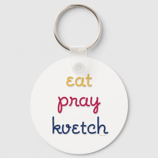 Eat-Pray-Kvetch Sleutelhanger (Voorkant)